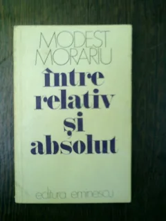 Intre relativ si absolut - Modest Morariu