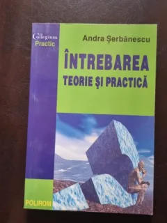 Intrebarea. Teorie si Practica - Andra Serbanescu