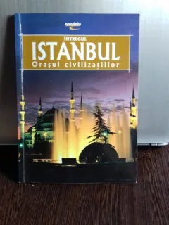 INTREGUL ISTANBUL ORASUL CIVILIZATIILOR  - ERDEM YUCEL