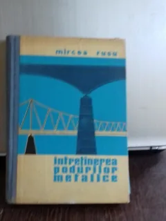 INTRETINEREA PODURILOR METALICE - MIRCEA RUSU