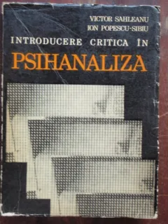 INTRODUCERE CRITICA IN PSIHANALIZA - VICTOR SAHLEANU