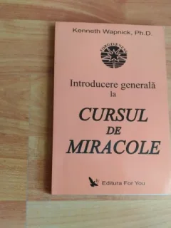 INTRODUCERE GENERALA LA CURSUL DE MIRACOLE-KENNETH WAPNICK,PH.D