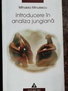 INTRODUCERE IN ANALIZA JUNGIANA - MIHAELA MINULESCU