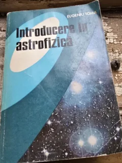 INTRODUCERE IN ASTROFIZICA - EUGENIU TOMA