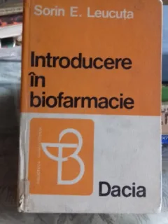 INTRODUCERE IN BIOFARMACIE - SORIN E. LEUCUTA