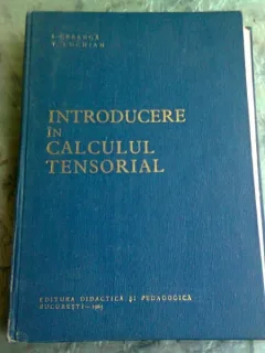 INTRODUCERE IN CALCULUL TENSORIAL - I. CREANGA