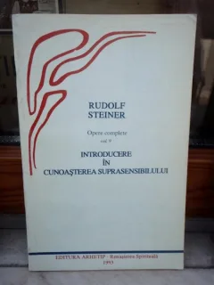 INTRODUCERE IN CUNOASTEREA SUPRASENSIBILULUI , RUDOLF STEINER