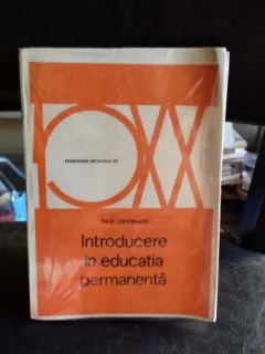 INTRODUCERE IN EDUCATIA PERMANENTA - PAUL LENGRAND