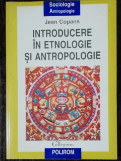 INTRODUCERE IN ETNOLOGIE SI ANTROPOLOGIE - JEAN COPANSE