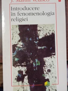 Introducere in fenomenologia religie - J. Martin Velasco