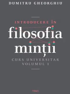 INTRODUCERE IN FILOSOFIA MINTII - DUMITRU GHEORGHIU   VOL.I