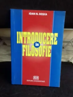INTRODUCERE IN FILOSOFIE - IOAN N. ROSCA