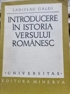 INTRODUCERE IN ISTORIA VERSULUI ROMANESC - LADISLAU GALDI