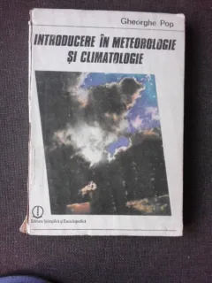 INTRODUCERE IN METEOROLOGIE SI CLIMATOLOGIE - GHEORGHE POP
