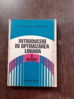 INTRODUCERE IN OPTIMIZAREA LINIARA SI APLICATII - EMIL BOROS