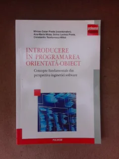 Introducere in programarea orientata-obiect, concepte fundamentale din perspectiva ingineriei software - Mircea Cezar Preda