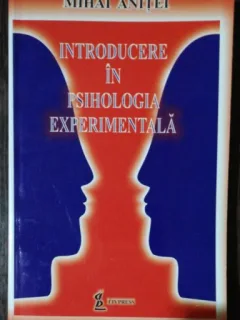 INTRODUCERE IN PSIHOLOGIA EXPERIMENTALA - MIHAI ANITEI
