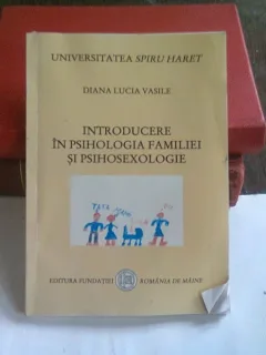 INTRODUCERE IN PSIHOLOGIA FAMILIEI SI PSIHOSEXOLOGIE - DIANA LUCIA VASILE