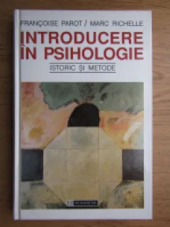 INTRODUCERE IN PSIHOLOGIE- FRANCOISE PAROT,MARC RICHELLE ,1995 ,HUMANITAS