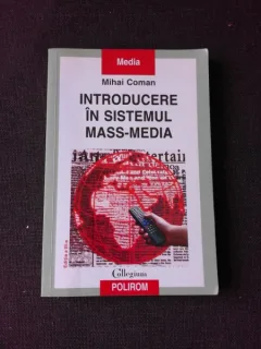 INTRODUCERE IN SISTEMUL MASS MEDIA - MIHAI COMAN