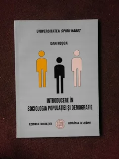 INTRODUCERE IN SOCIOLOGIA POPULATIEI SI DEMOGRAFIE - DAN ROSCA