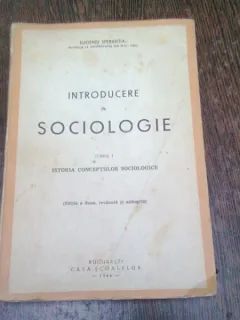 INTRODUCERE IN SOCIOLOGIE - EUGENIU SPERANTA  VOL.I, ISTORIA CONCEPTIILOR SOCIOLOGICE