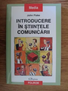 Introducere in stiintele comunicarii - John Fiske