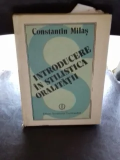 INTRODUCERE IN STILISTICA ORALITATII - CONSTANTIN MILAS