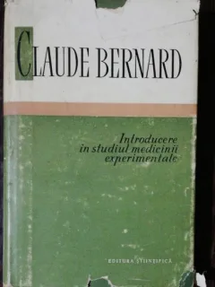INTRODUCERE IN STUDIUL MEDICINII EXPERIMENTALE - CLAUDE BERNARD