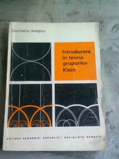INTRODUCERE IN TEORIA GRUPURILOR KLEIN - DUMITRU IVASCU