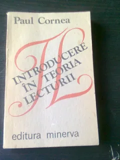 INTRODUCERE IN TEORIA LECTURII - PAUL CORNEA