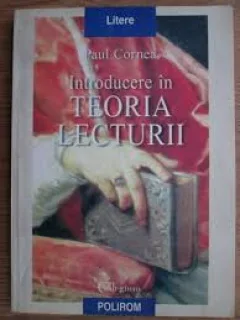 INTRODUCERE IN TEORIA LECTURII - PAUL CORNEA