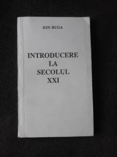 INTRODUCERE LA SECOLUL XXI - ION BUGA