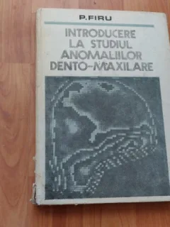 INTRODUCERE LA STUDIUL ANOMALIILOR DENTO-MAXILARE-P. FIRU