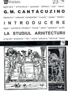 INTRODUCERE LA STUDIUL ARHITECTURII - G.M. CANTACUZINO
