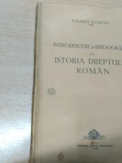 INTRODUCERE SI BIBLIOGRAFIE LA ISTORIA DREPTULUI ROMAN-VALERIU SOTROAPA