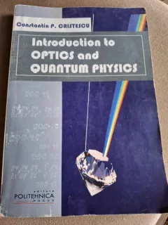 INTRODUCTION IN OPTICS AND QUANTUM PHYSICS - CONSTANTIN P.CRISTESCU