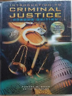 INTRODUCTION TO CRIMINAL JUSTICE - SECOND EDITION ROBERT BOHM KEITH HALEY