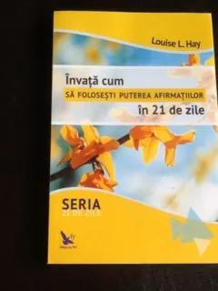 Invata cum sa folosesti puterea afirmatiilor in 21 de zile - Louise L. Hay