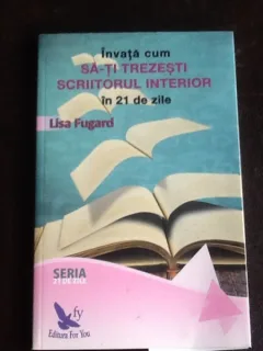 Invata cum sa-ti trezesti scriitorul interior in 21 de zile - Lisa Fugard