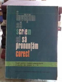 Invatam sa scriem si sa pronuntam corect - N. Rotaru si Gabriela Rotaru-Vilcu