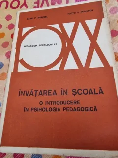 INVATAREA IN SCOALA, O INTRODUCERE IN PSIHOLOGIA PEDAGOGICA - DAVID P. AUSUBEL