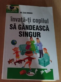 INVATATA-TI COPILUL SA GANDEASCA SINGUR - DR. ELISA MEDHUS