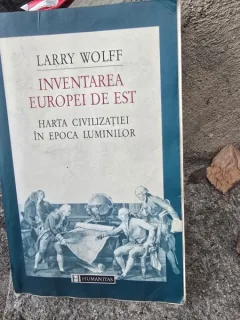 INVENTAREA EUROPEI DE EST - LARRY WOLFF