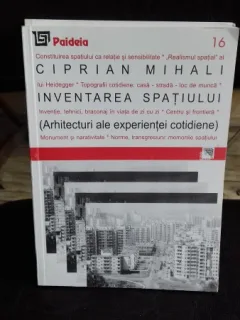 INVENTAREA SPATIULUI  ( ARHITECTURI ALE EXPERIENTEI COTIDIENE ) - CIPRIAN MIHALI