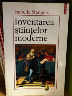 Inventarea stiintelor moderne - Isabelle Stengers