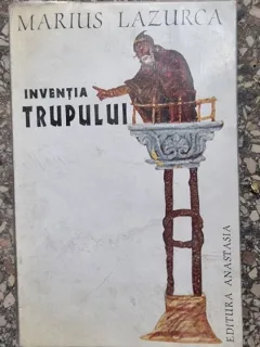 Inventia trupului - Marius Lazurca