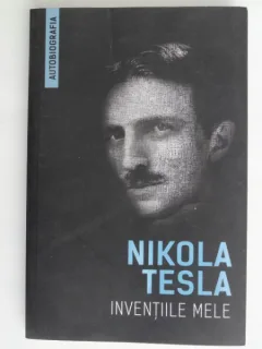 Inventiile mele - Nikola Tesla