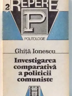 INVESTIGAREA COMPARATIVA A POLITICII COMUNISTE DE GHITA IONESCU