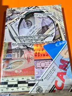 Investigarea criminalistica a infractiunilor din domeniul financiar bancar - Vasile Lapadusi